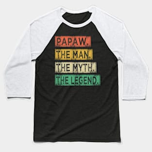 papaw the man the myth the legend Baseball T-Shirt